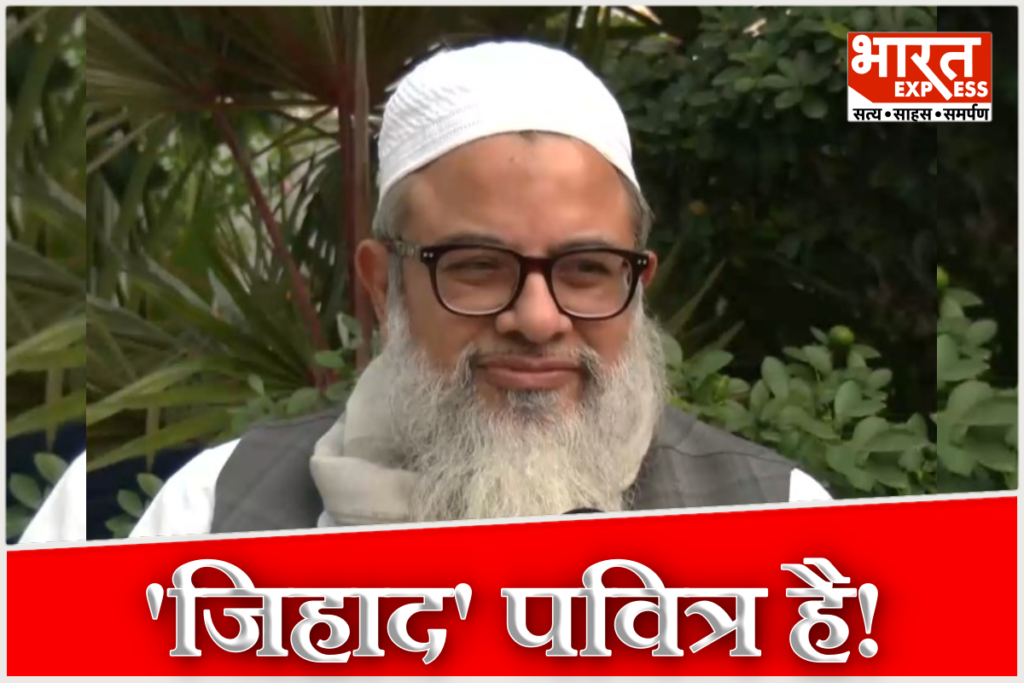 Maulana Madani Statement on Jihad Sparks Debate Said Yah islam me pavitra hai