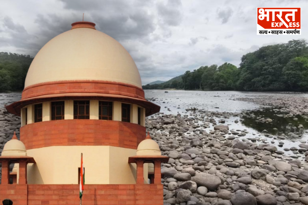 Supreme Court Postpones Tamil Nadu Cauvery Water Dispute Hearing Bharat Express